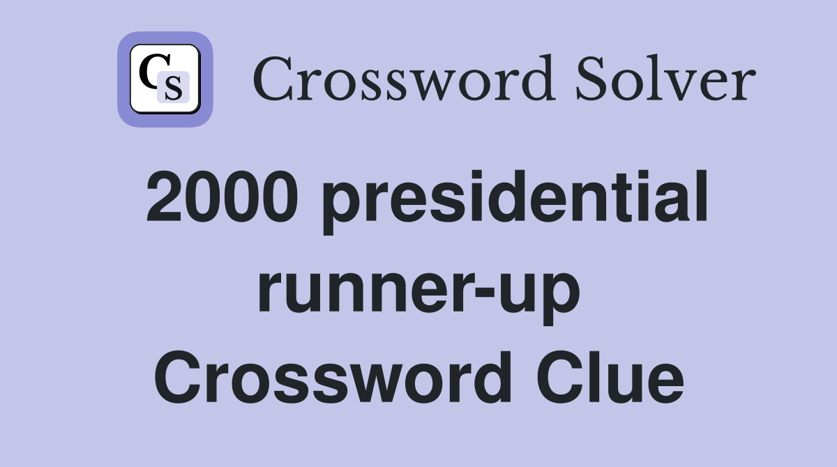 2000 presidential runner-up Crossword Clue