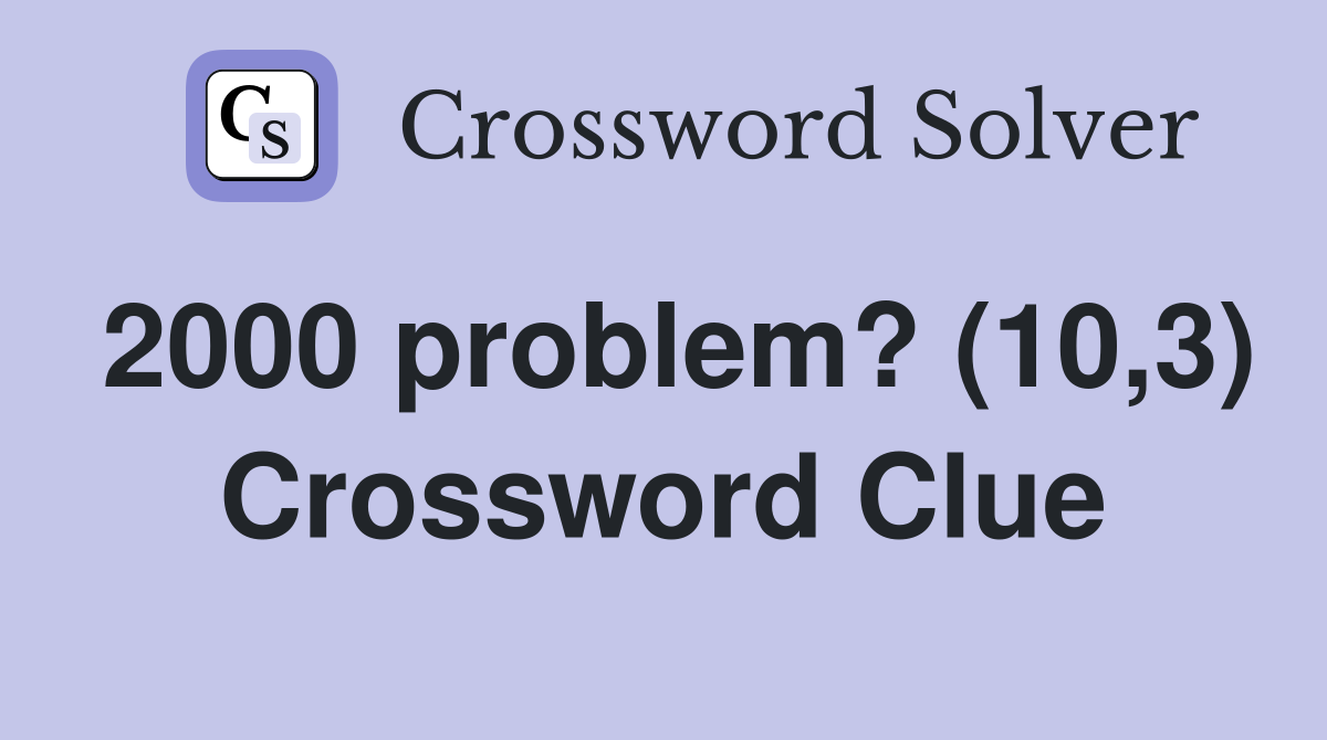 2000 problem? (10,3) Crossword Clue