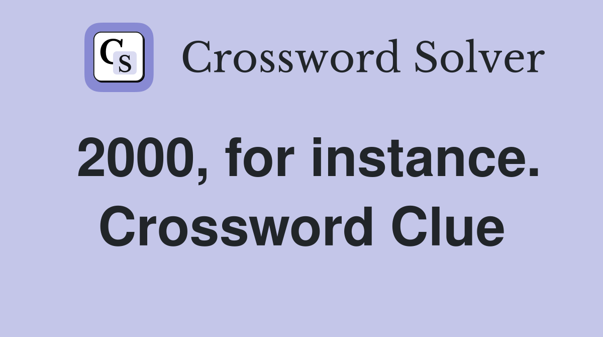 2000, for instance. Crossword Clue