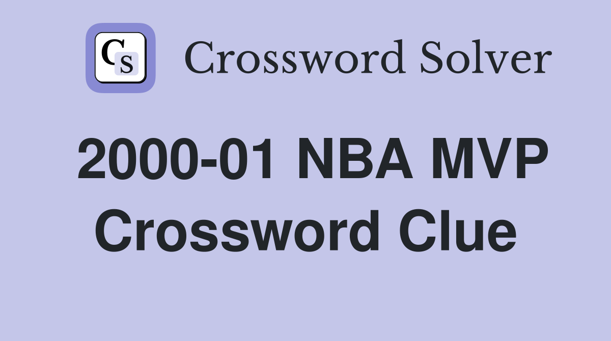 2000-01 NBA MVP Crossword Clue