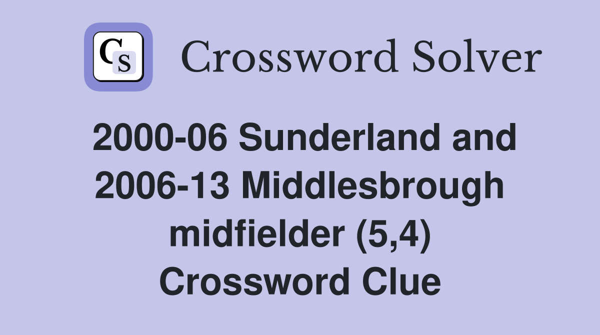 2000-06 Sunderland and 2006-13 Middlesbrough midfielder (5,4) Crossword Clue