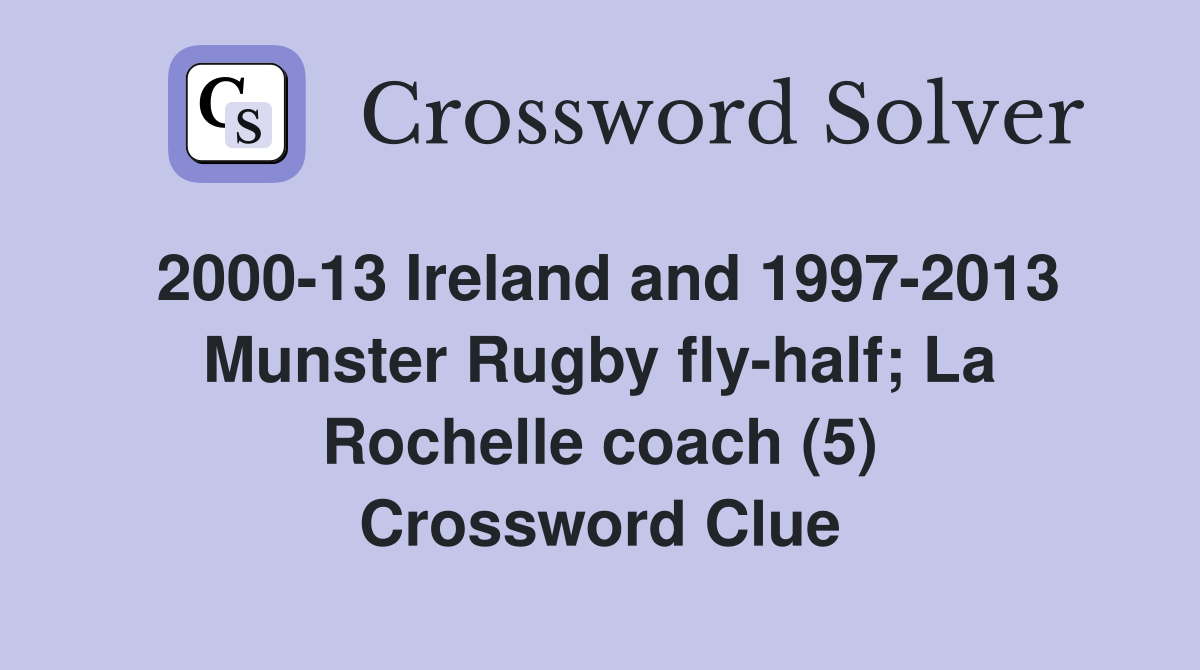2000-13 Ireland and 1997-2013 Munster Rugby fly-half; La Rochelle coach (5) Crossword Clue