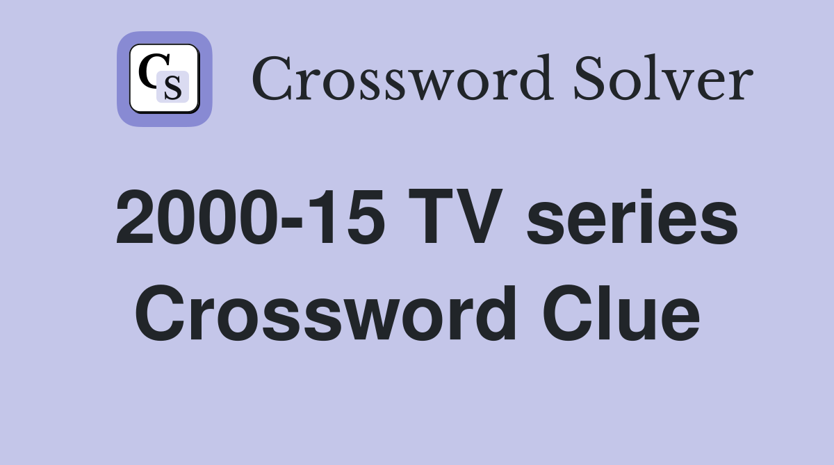 2000-15 TV series Crossword Clue