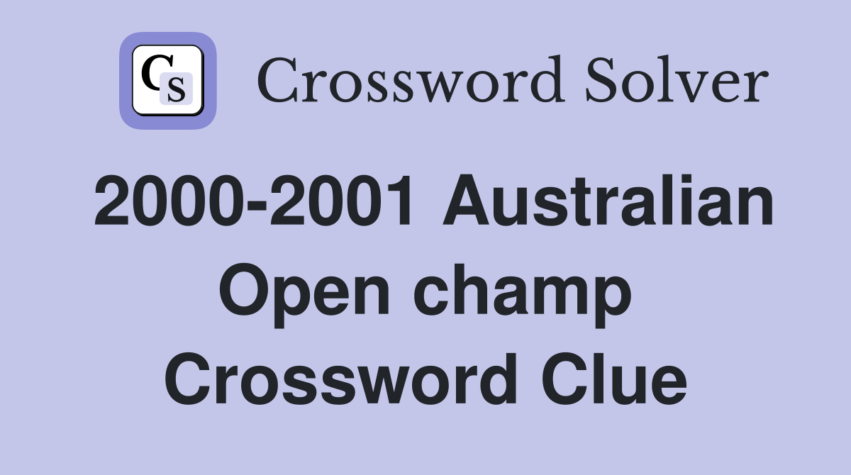 2000-2001 Australian Open champ Crossword Clue