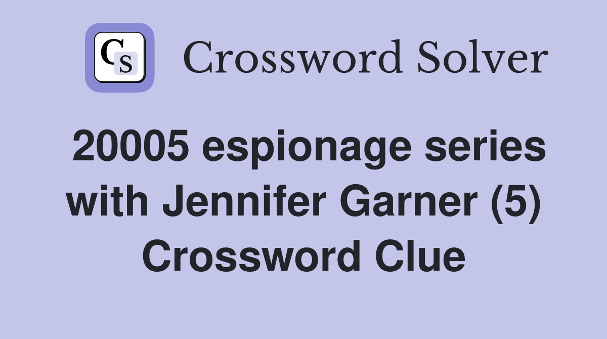20005 espionage series with Jennifer Garner (5) Crossword Clue