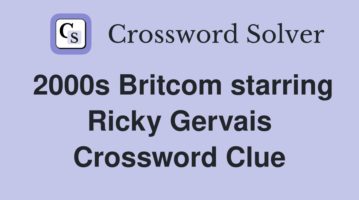 2000s Britcom starring Ricky Gervais Crossword Clue