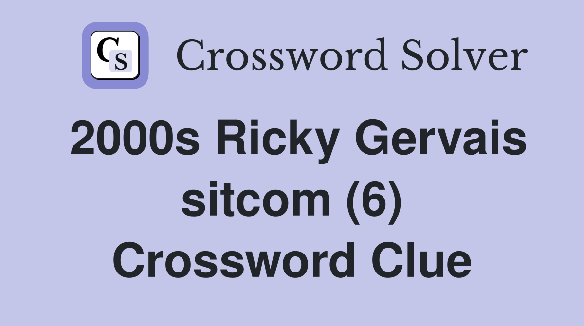2000s Ricky Gervais sitcom (6) Crossword Clue