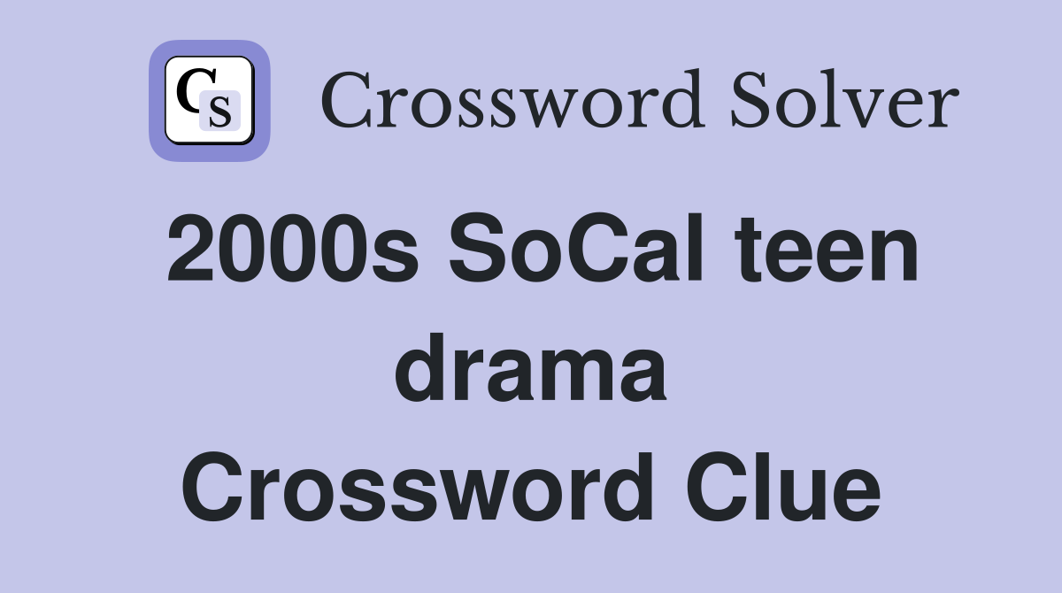 2000s SoCal teen drama Crossword Clue