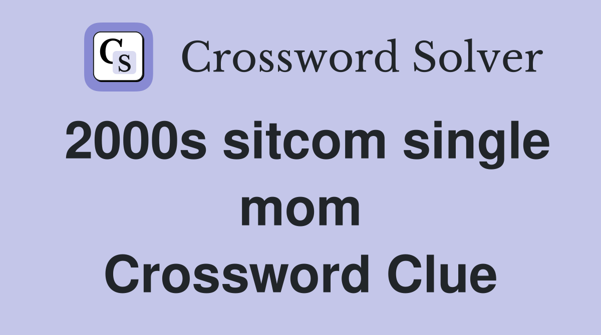 2000s sitcom single mom Crossword Clue