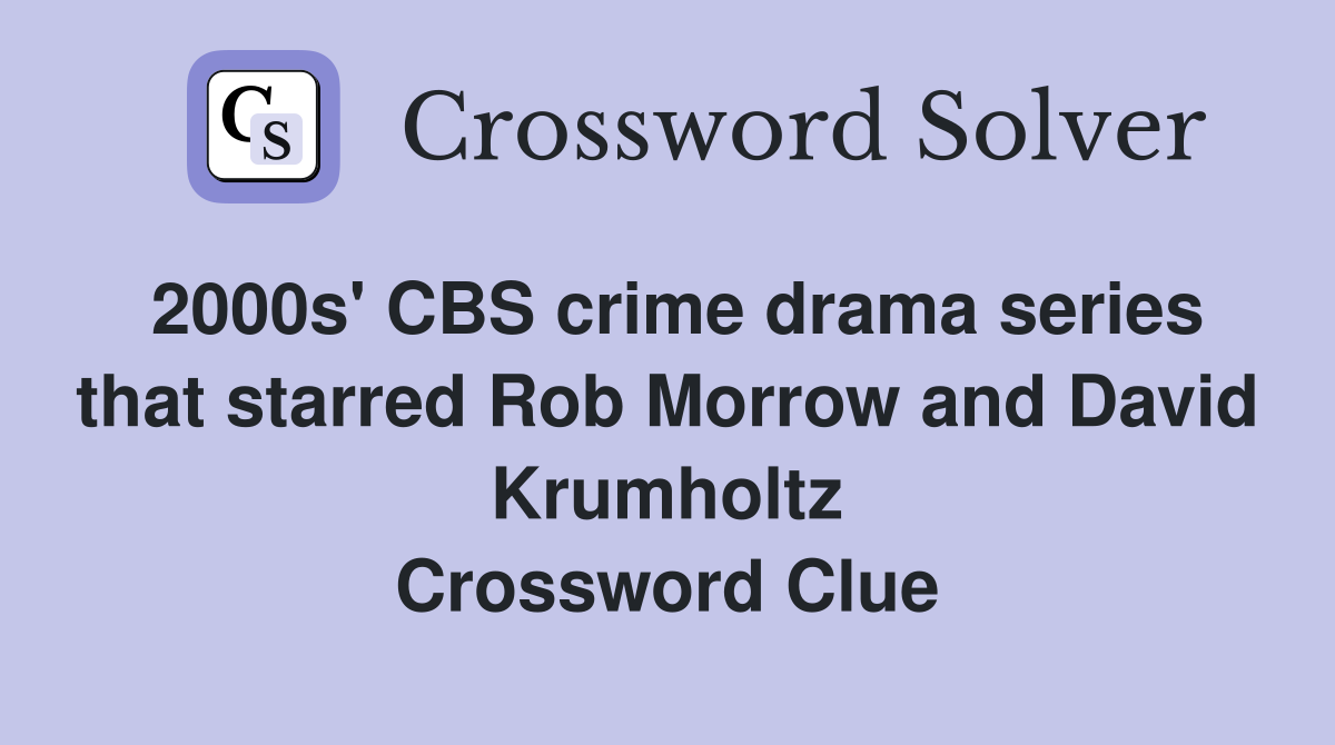 2000s' CBS crime drama series that starred Rob Morrow and David Krumholtz Crossword Clue