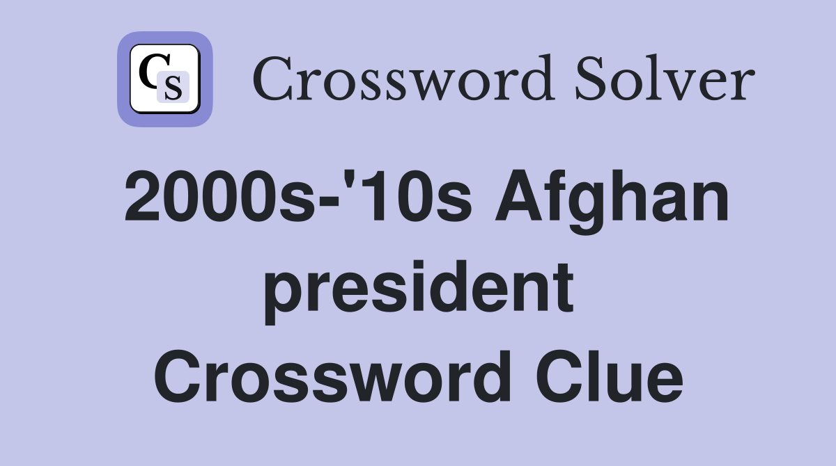 2000s-'10s Afghan president Crossword Clue