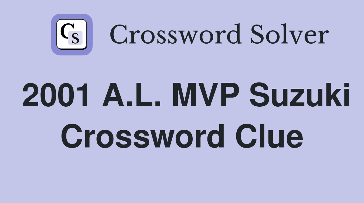 2001 A.L. MVP Suzuki Crossword Clue