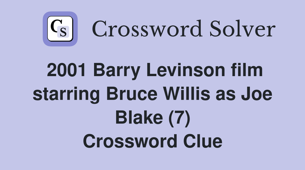 2001 Barry Levinson film starring Bruce Willis as Joe Blake (7) Crossword Clue