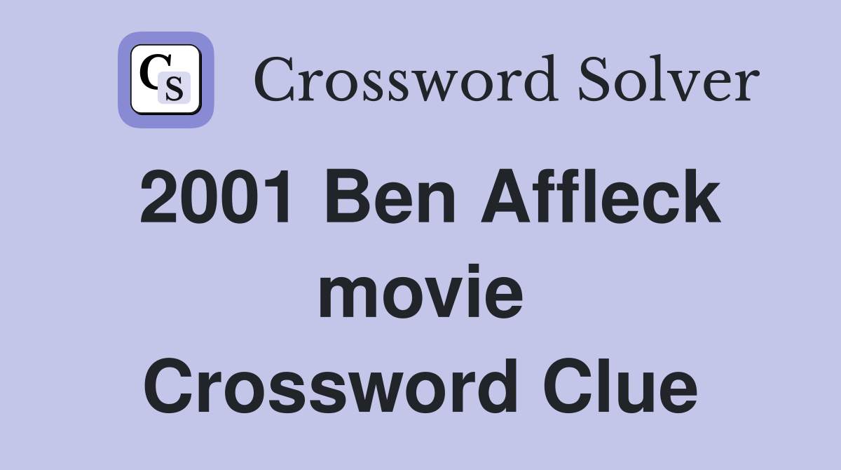 2001 Ben Affleck movie Crossword Clue