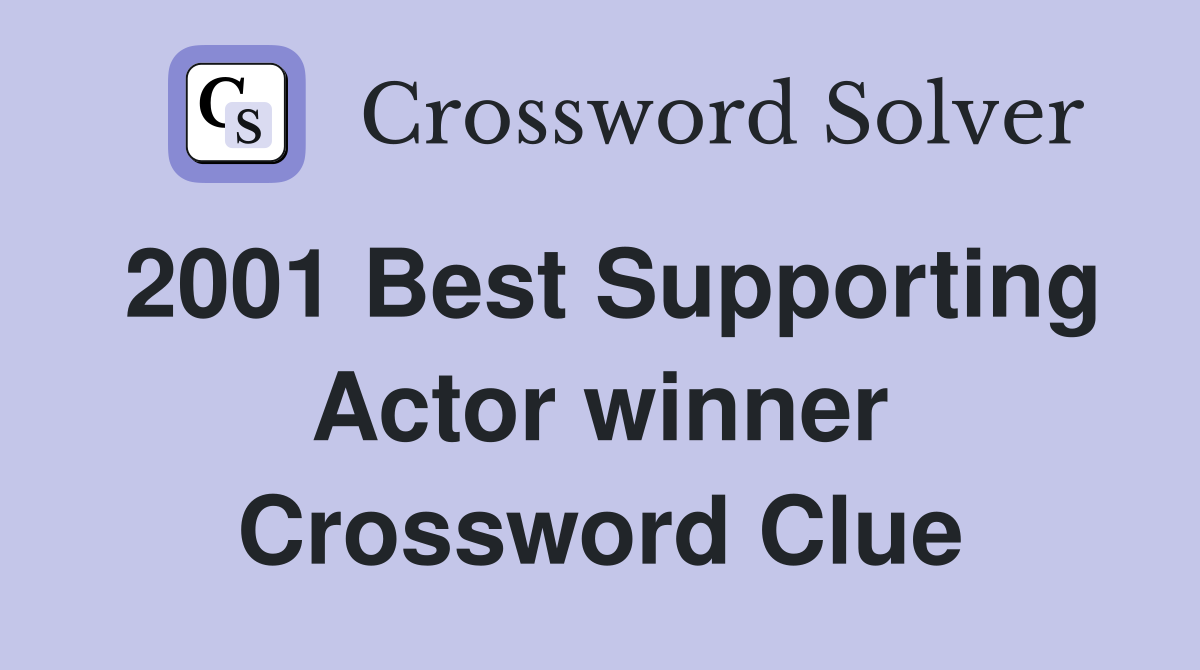 2001 Best Supporting Actor winner Crossword Clue