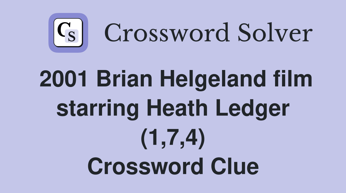 2001 Brian Helgeland film starring Heath Ledger (1,7,4) Crossword Clue