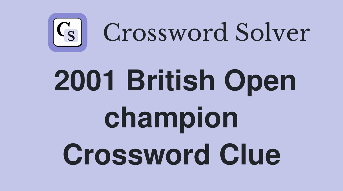2001 British Open champion Crossword Clue