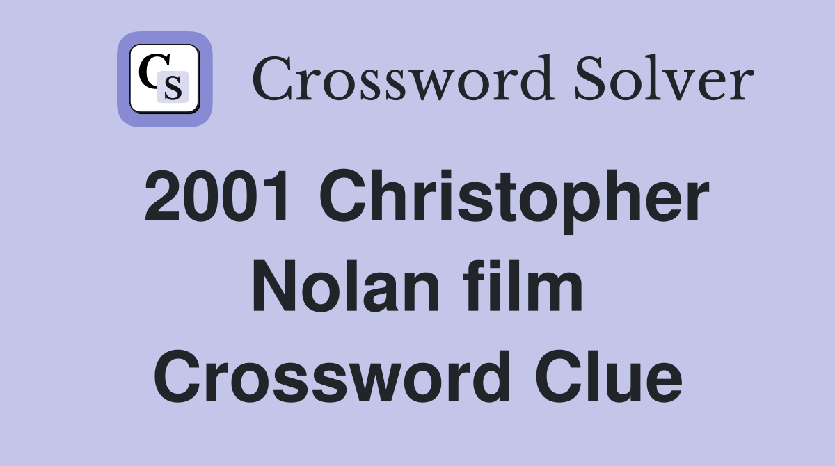 2001 Christopher Nolan film Crossword Clue