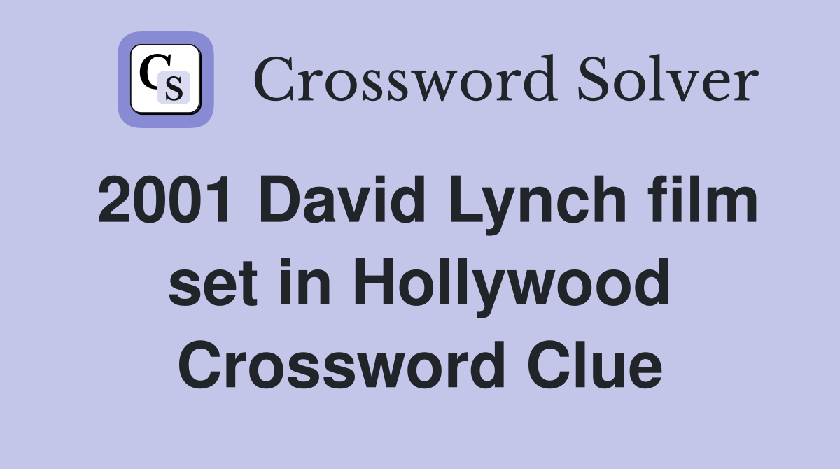 2001 David Lynch film set in Hollywood Crossword Clue