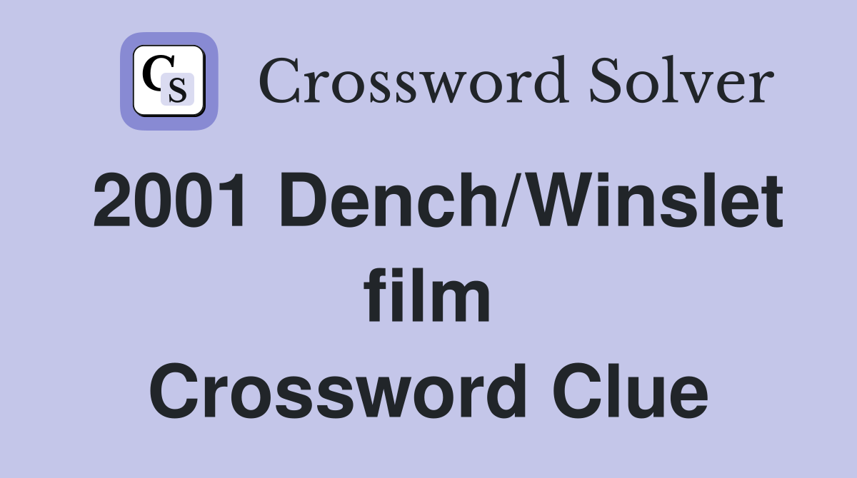 2001 Dench/Winslet film Crossword Clue