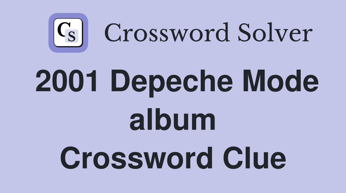 2001 Depeche Mode album Crossword Clue