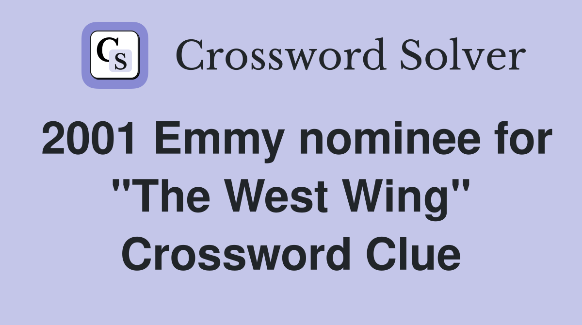 2001 Emmy nominee for "The West Wing" Crossword Clue