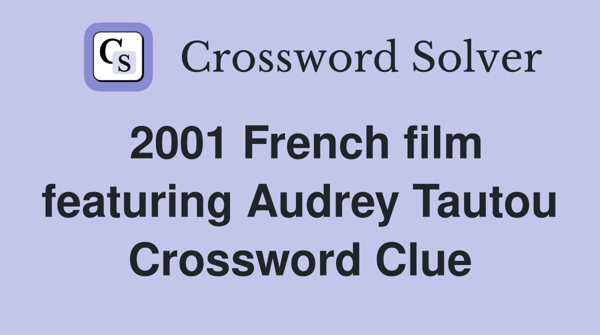 2001 French film featuring Audrey Tautou Crossword Clue