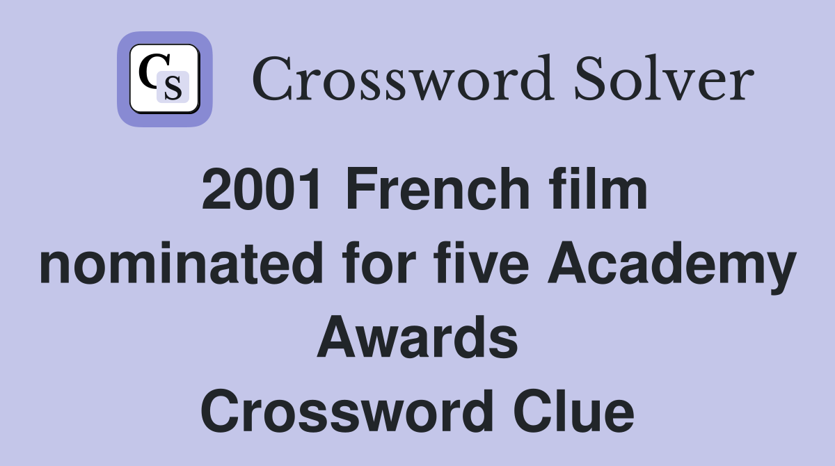 2001 French film nominated for five Academy Awards Crossword Clue