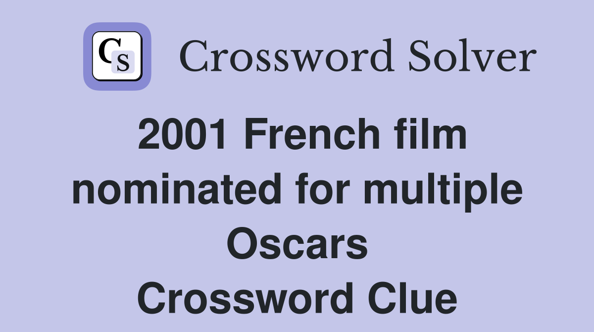 2001 French film nominated for multiple Oscars Crossword Clue