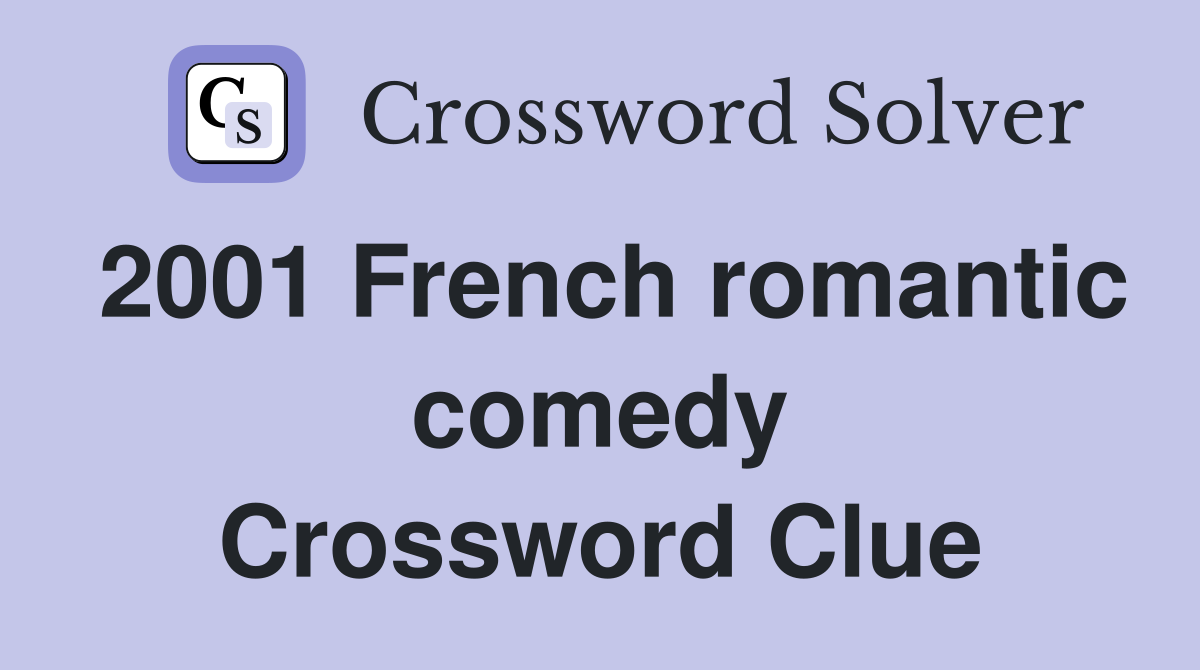 2001 French romantic comedy Crossword Clue