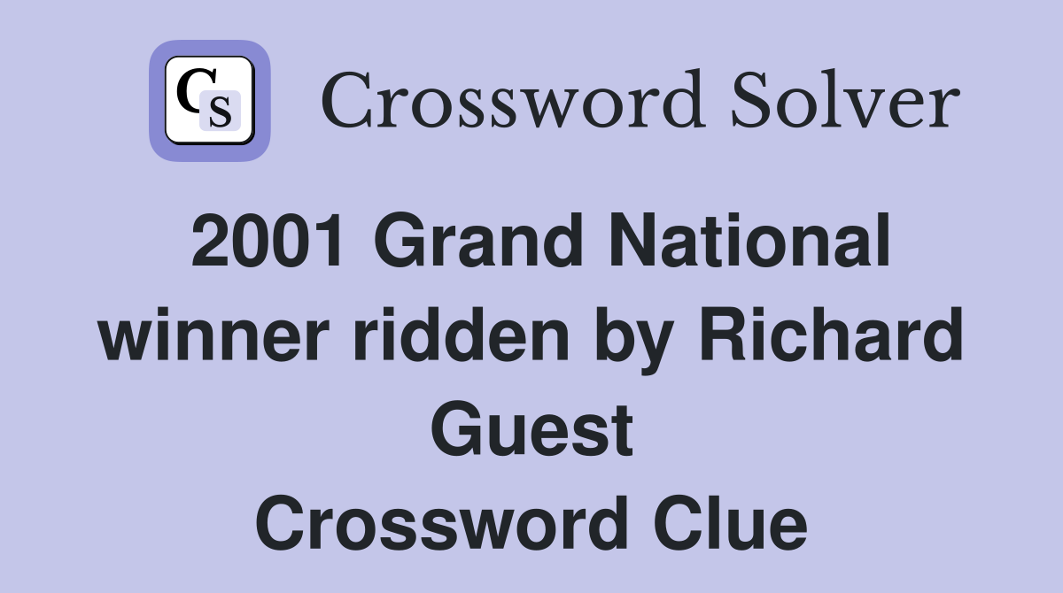 2001 Grand National winner ridden by Richard Guest Crossword Clue