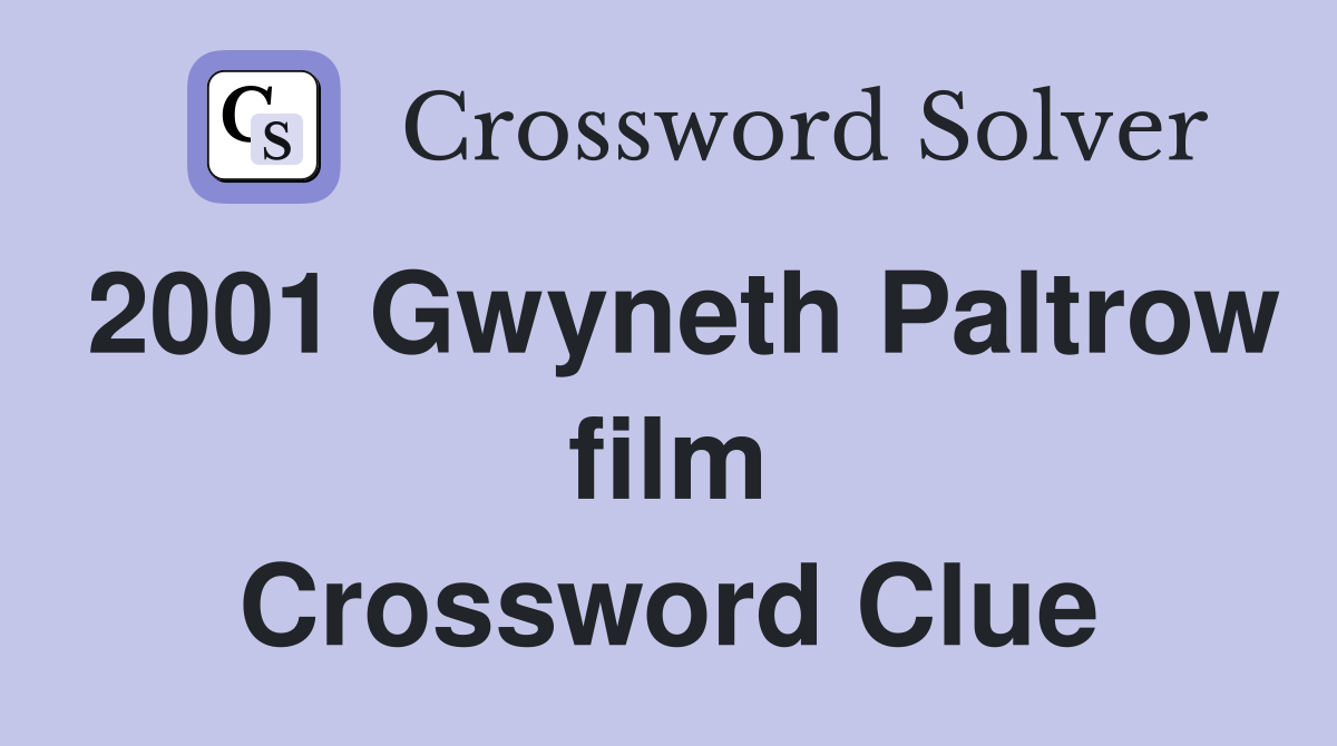 2001 Gwyneth Paltrow film Crossword Clue