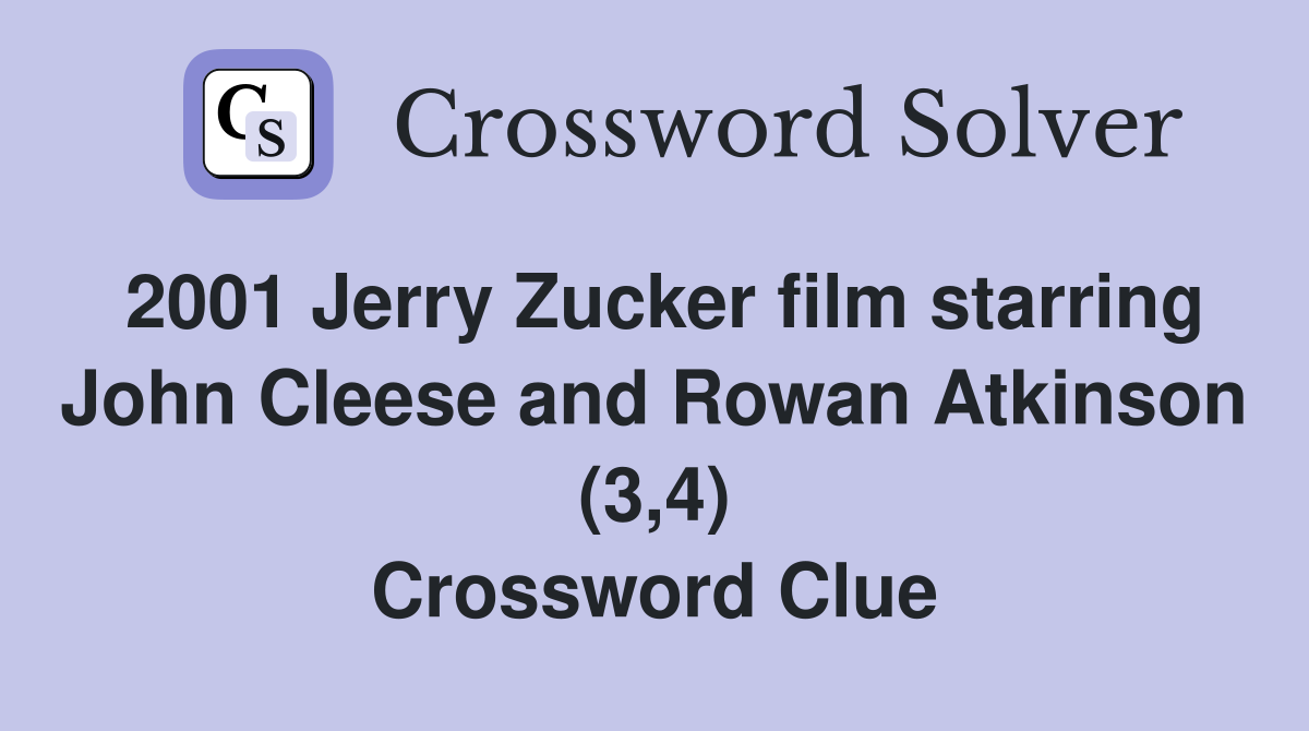 2001 Jerry Zucker film starring John Cleese and Rowan Atkinson (3,4) Crossword Clue