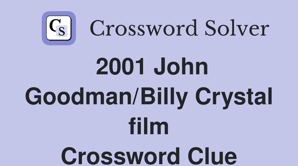 2001 John Goodman/Billy Crystal film Crossword Clue