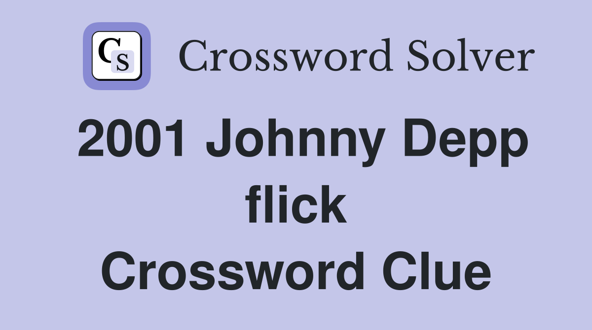 2001 Johnny Depp flick Crossword Clue