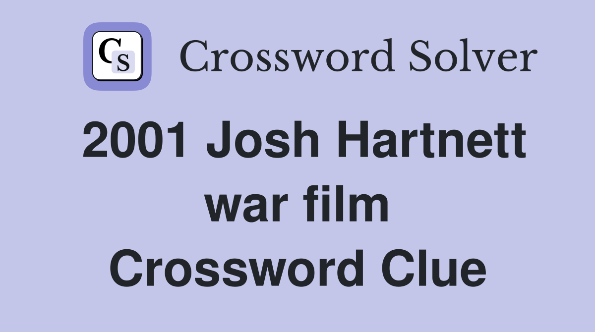 2001 Josh Hartnett war film Crossword Clue