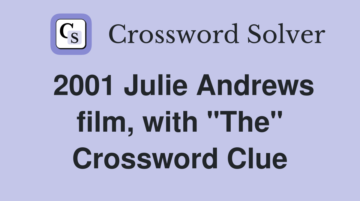 2001 Julie Andrews film, with "The" Crossword Clue