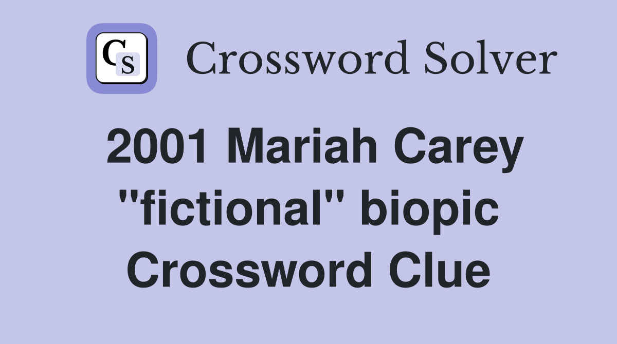 2001 Mariah Carey "fictional" biopic Crossword Clue