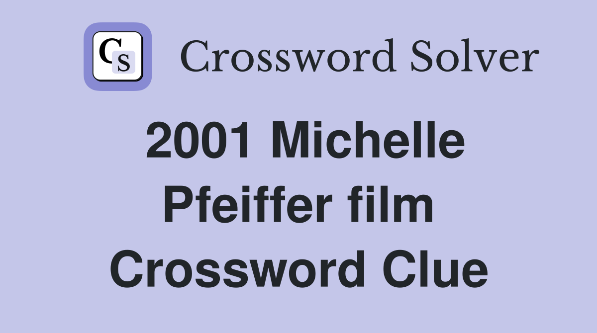2001 Michelle Pfeiffer film Crossword Clue
