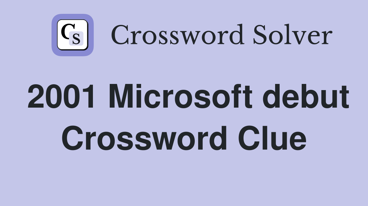 2001 Microsoft debut Crossword Clue