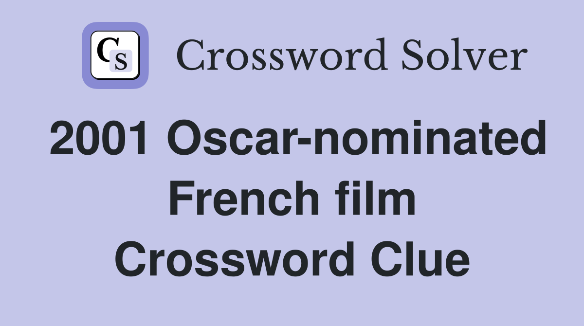 2001 Oscar-nominated French film Crossword Clue