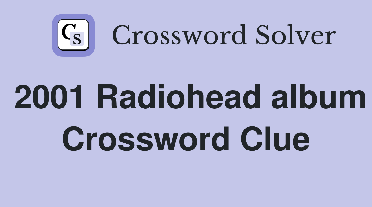 2001 Radiohead album Crossword Clue