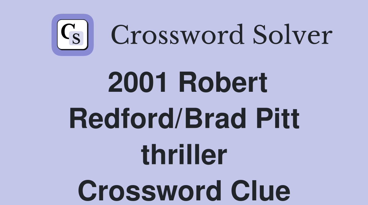 2001 Robert Redford/Brad Pitt thriller Crossword Clue