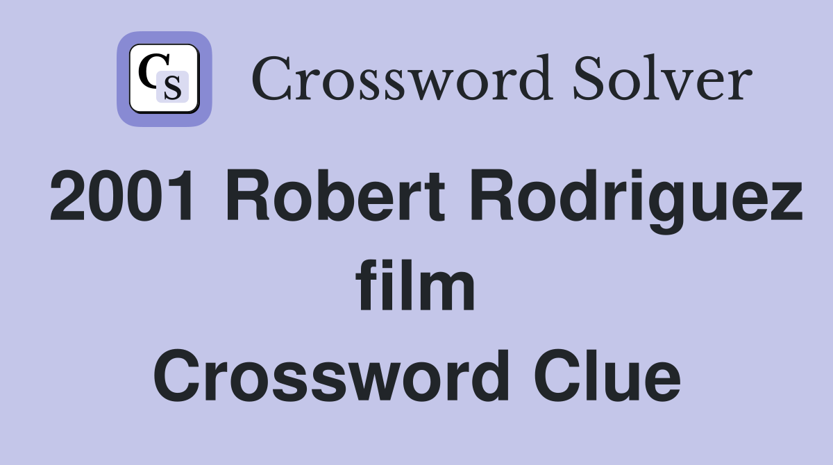 2001 Robert Rodriguez film Crossword Clue