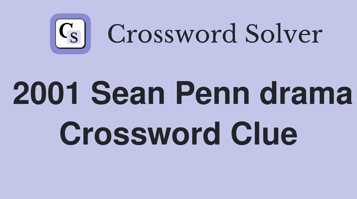 2001 Sean Penn drama Crossword Clue