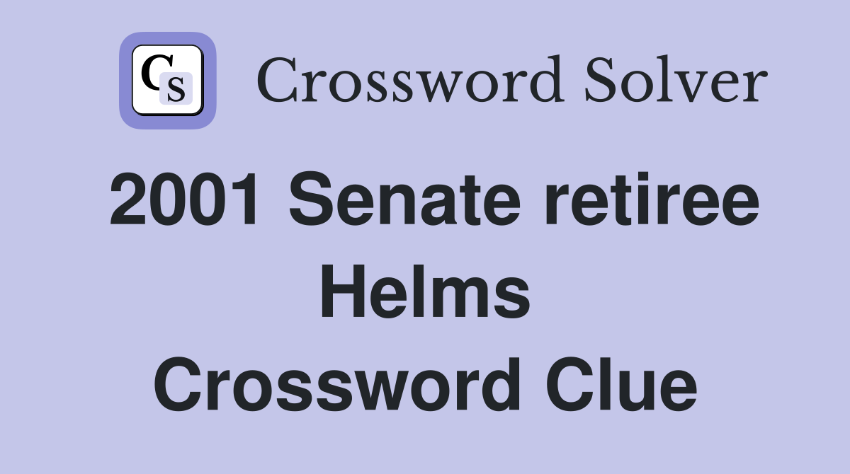 2001 Senate retiree Helms Crossword Clue