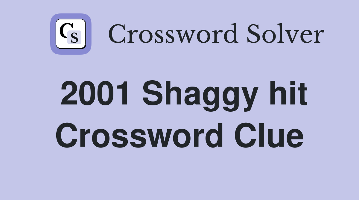 2001 Shaggy hit Crossword Clue