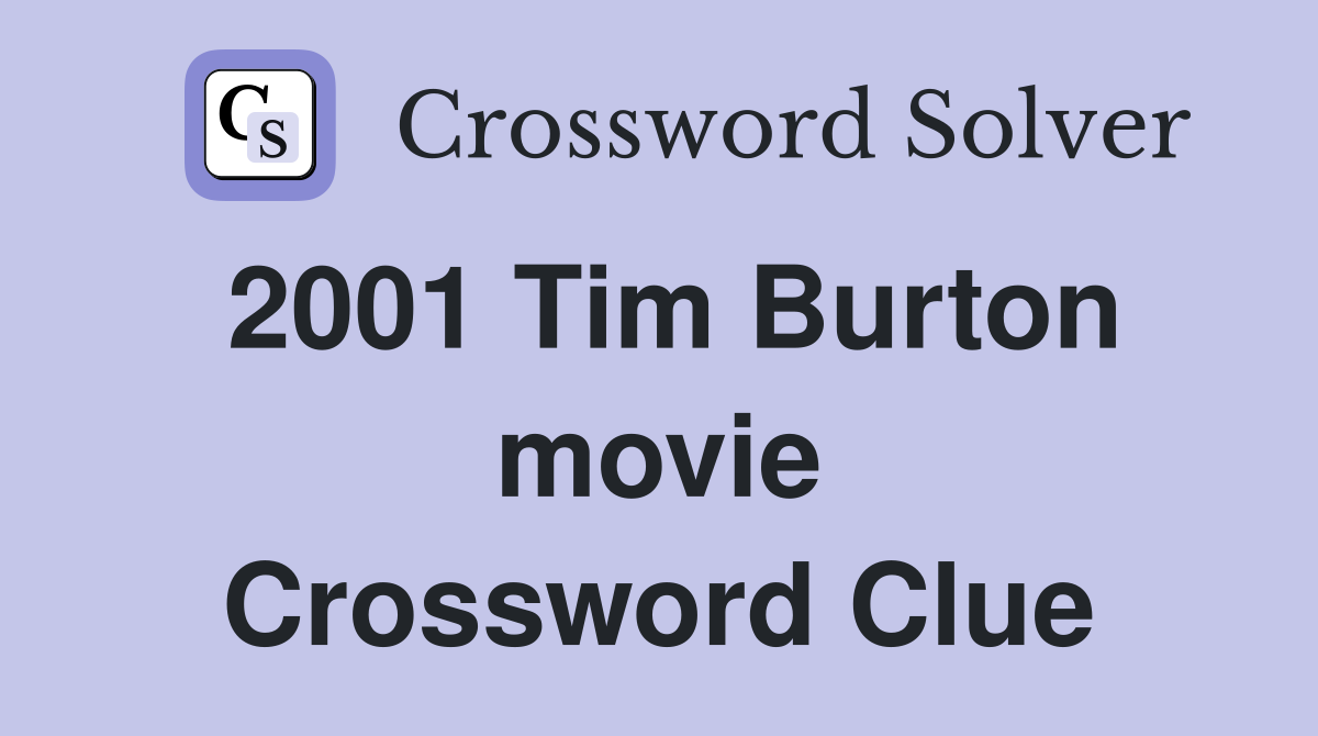2001 Tim Burton movie Crossword Clue