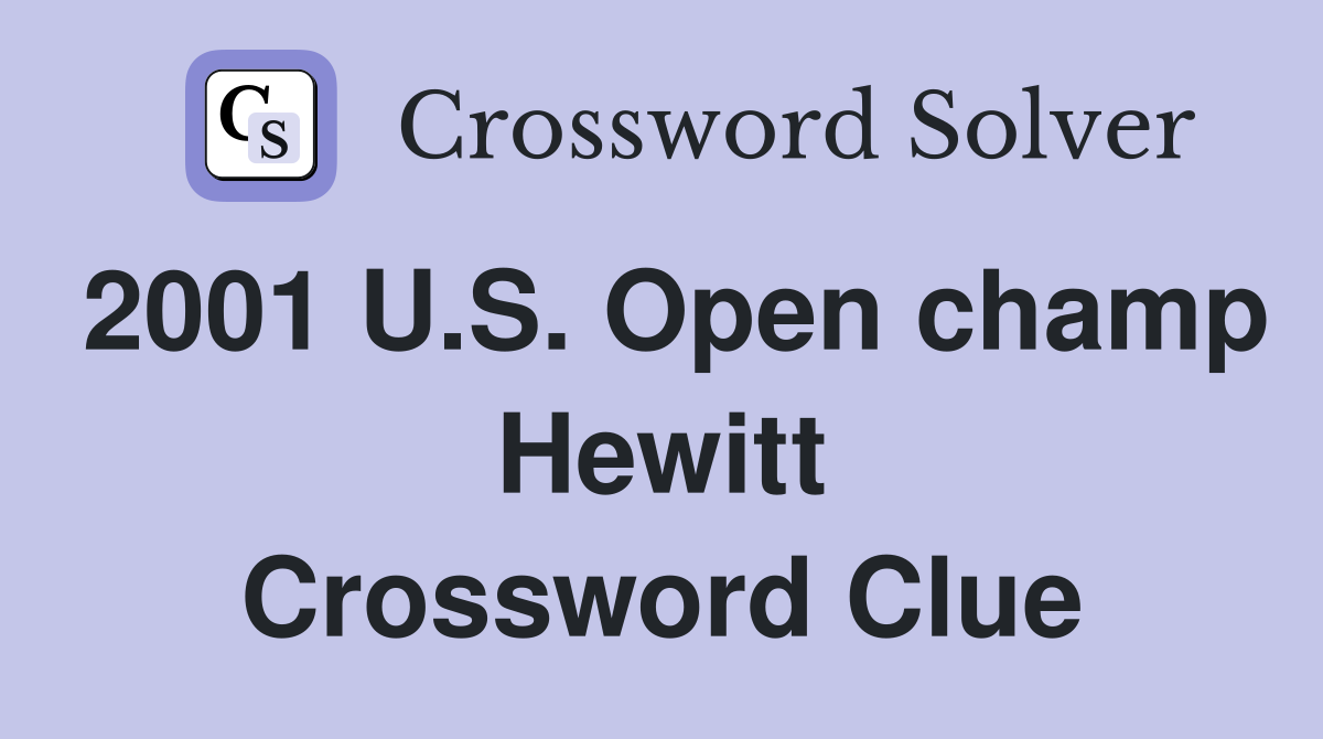 2001 U.S. Open champ Hewitt Crossword Clue