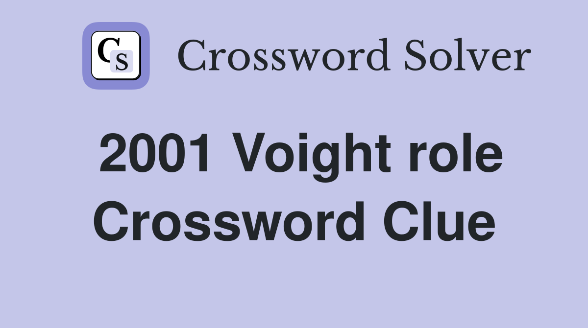2001 Voight role Crossword Clue